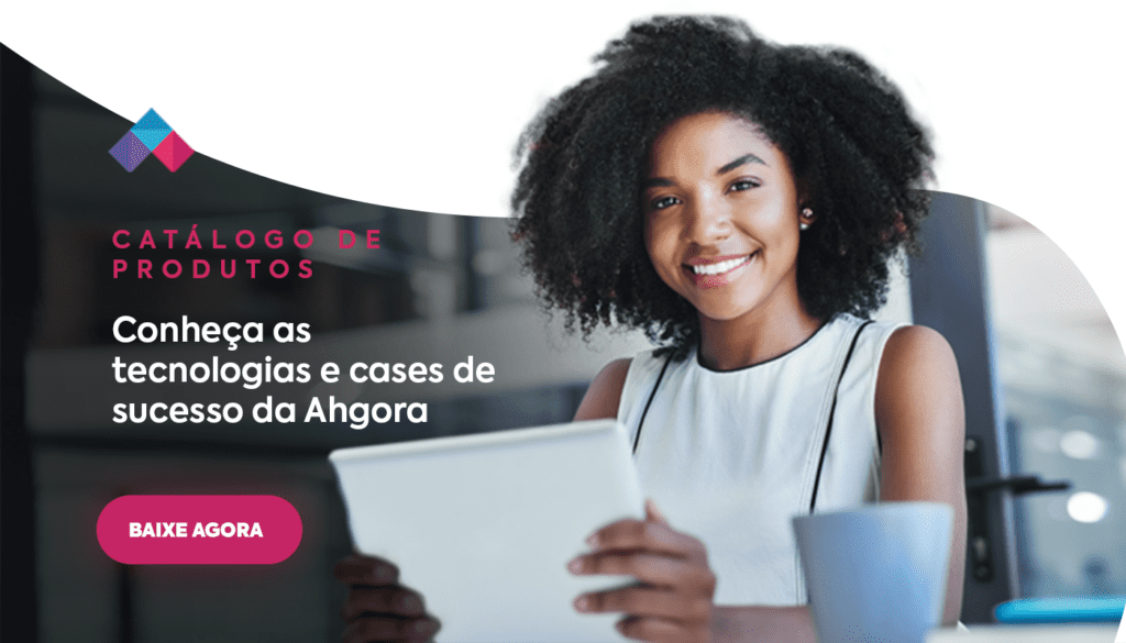 Catálogo de produtos: conheça as tecnologias e cases de sucesso da Ahgora